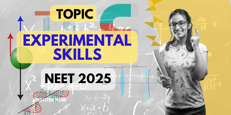 Experimental skills for NEET25
